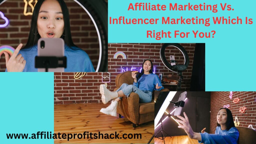 Affiliate Marketing vs. Influencer Marketing: Which Is Right for You?