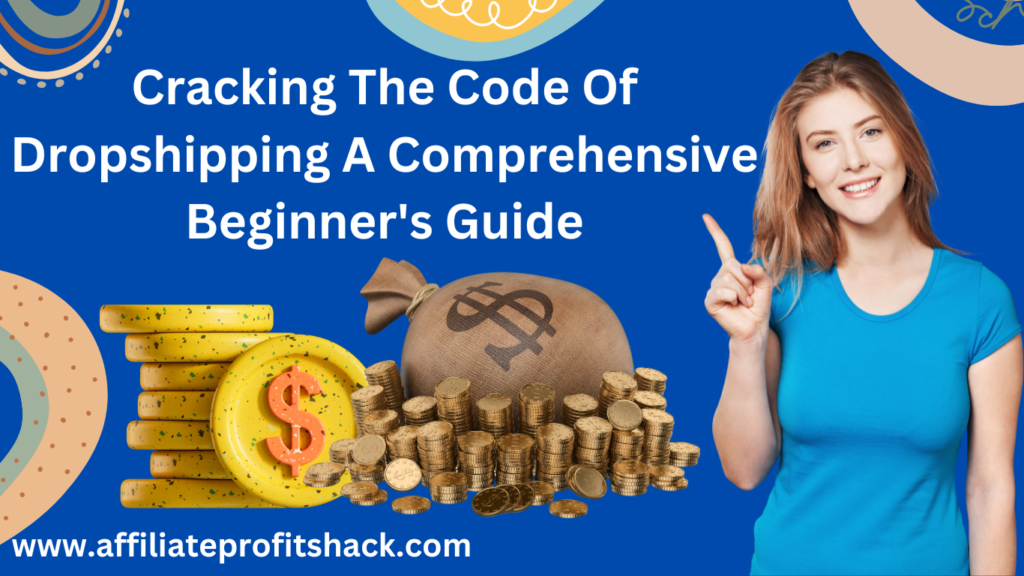 Cracking the Code of Dropshipping A Comprehensive Beginner's Guide