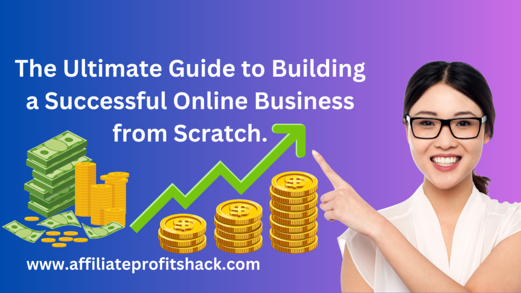 The Ultimate Guide To Building A Successful Online Business from Scratch
