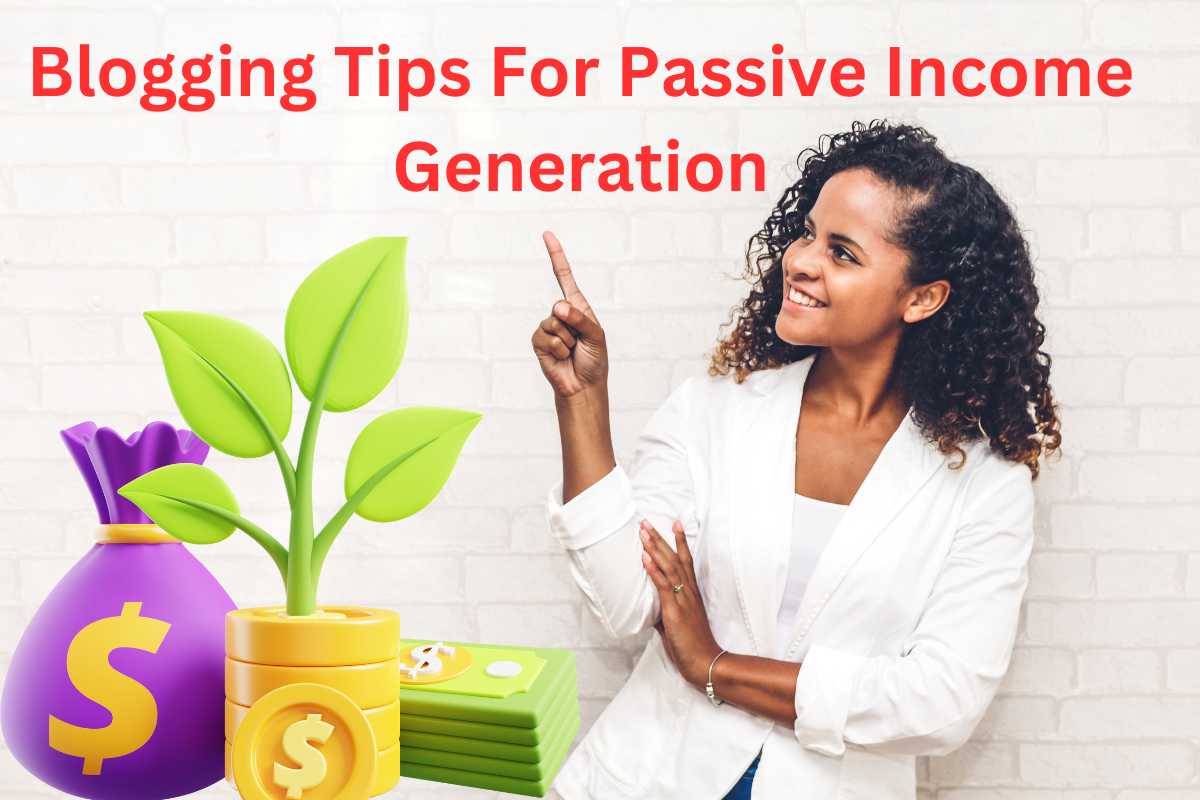 Blogging Tips For Passive Income Generation