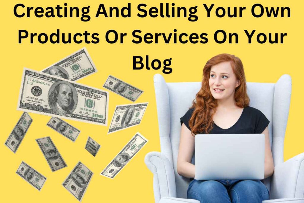Creating And Selling Your Own Products Or Services On Your Blog