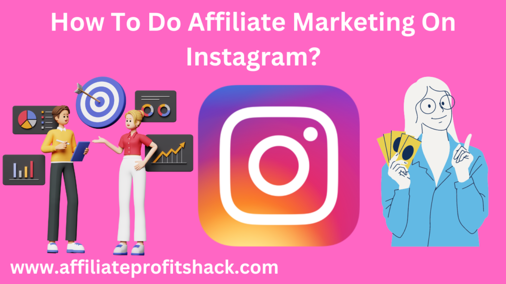 How To Do Affiliate Marketing On Instagram: A Comprehensive Guide