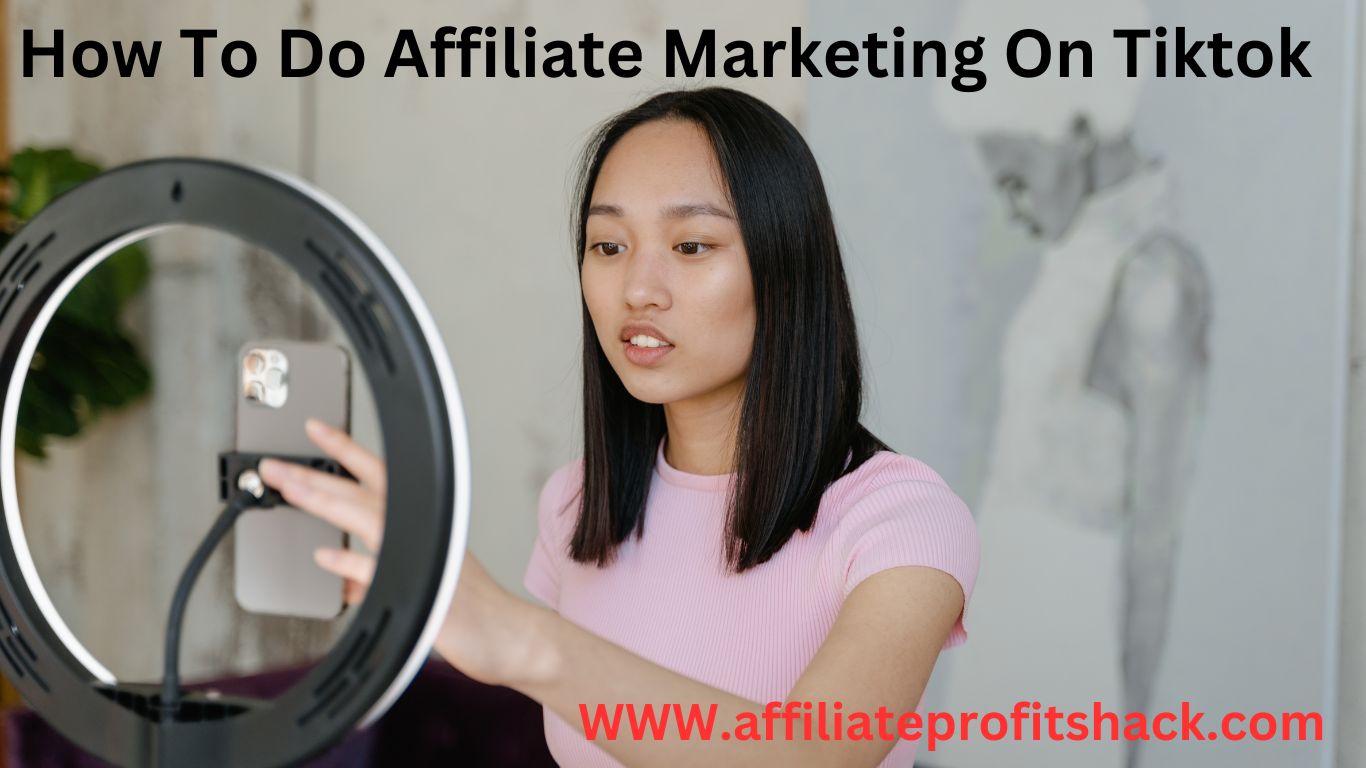 Unleash The Dance Of Dollars: How To Do Affiliate Marketing On TikTok