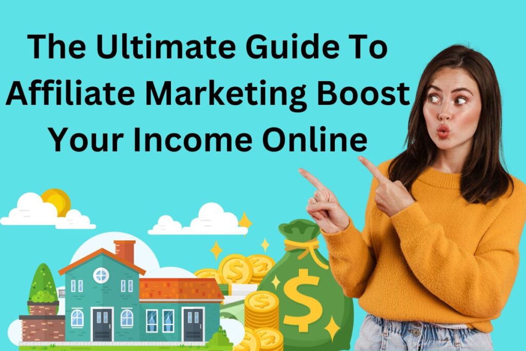 The Ultimate Guide To Affiliate Marketing Boost Your Income Online
