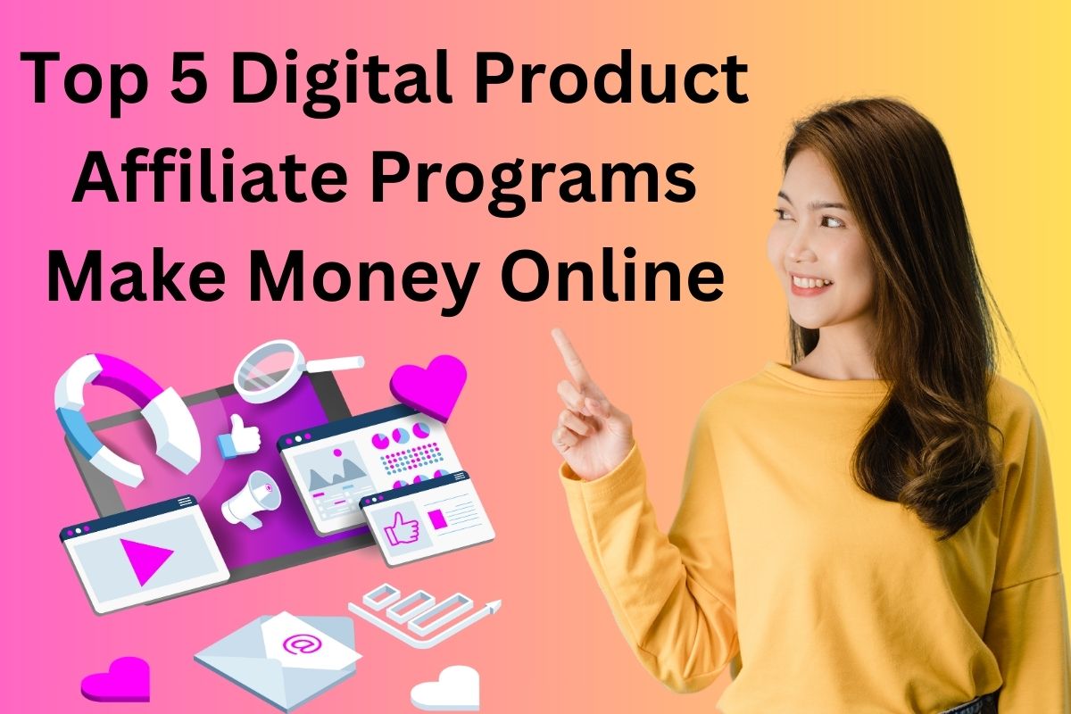 Top 5 Digital Product Affiliate Programs Make Money Online