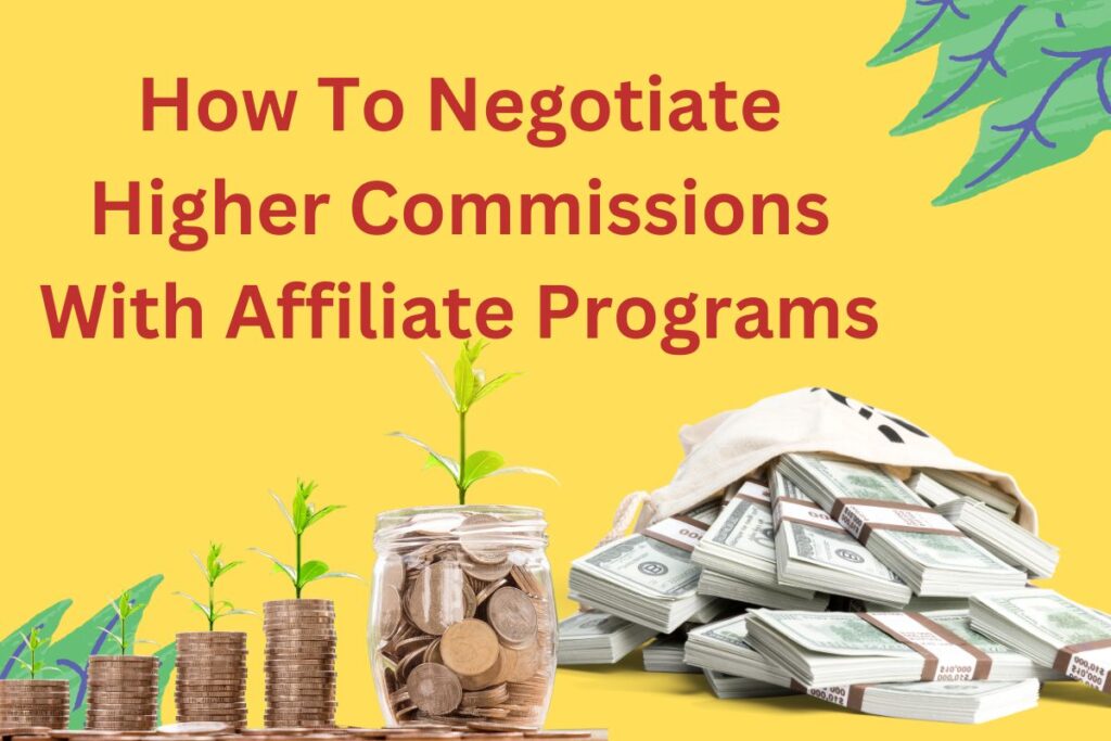 How To Negotiate Higher Commissions With Affiliate Programs