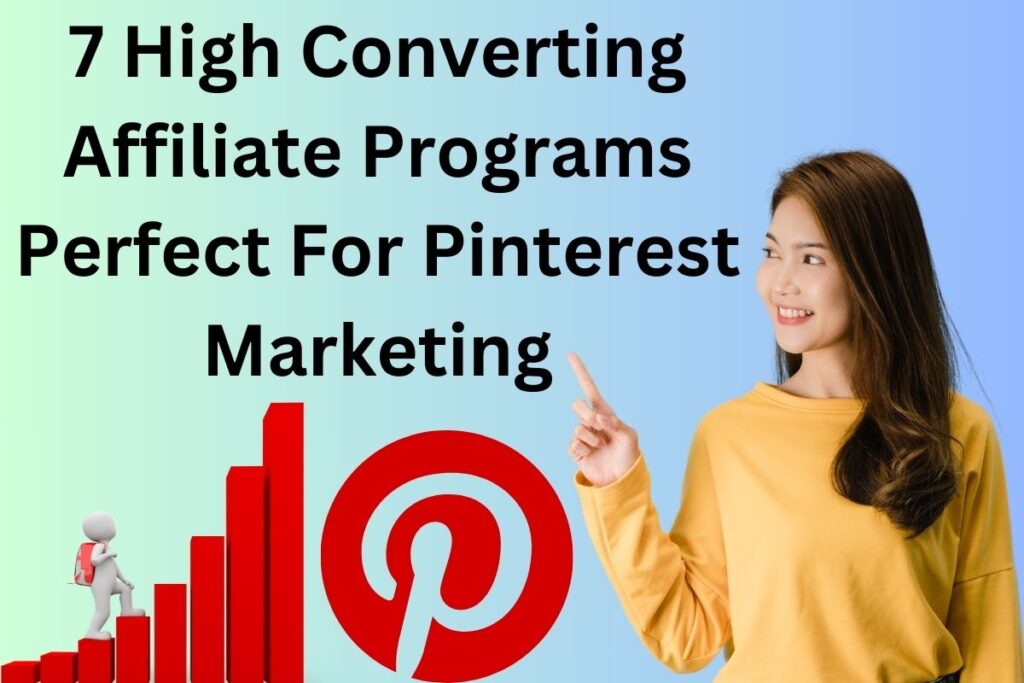 7 High Converting Affiliate Programs Perfect For Pinterest Marketing