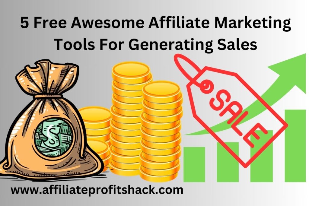 5 Free Awesome Affiliate Marketing Tools For Generating Sales