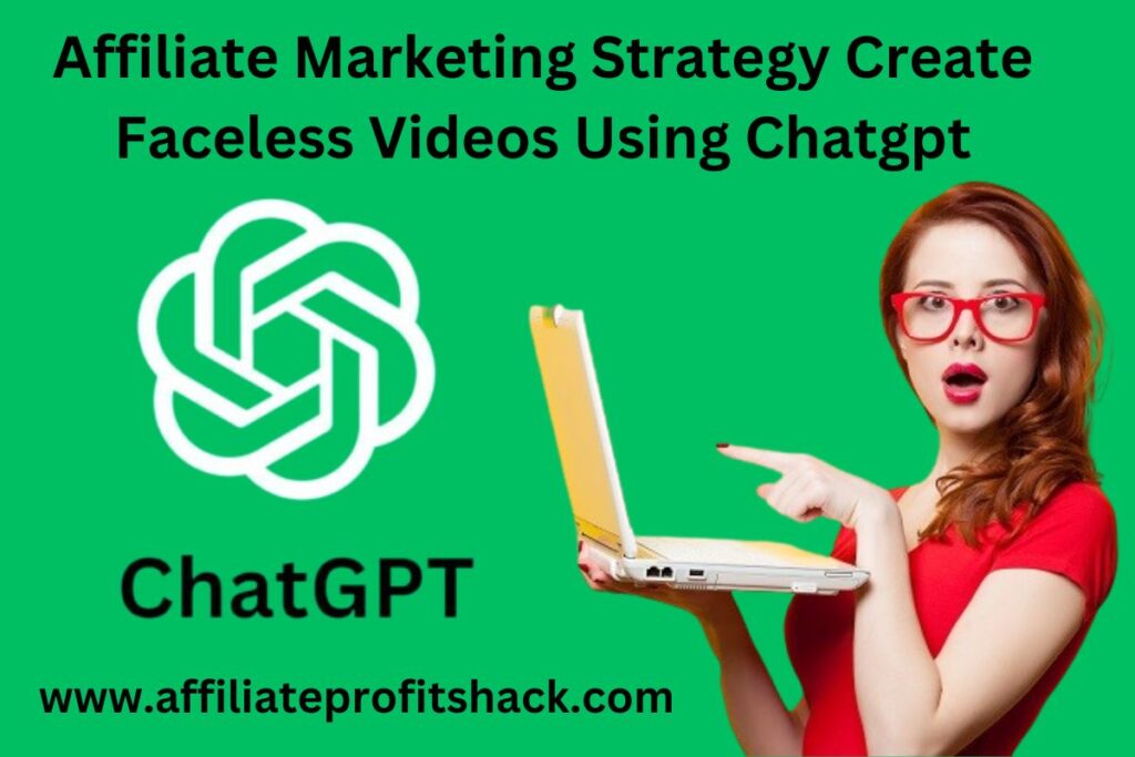 Affiliate marketing strategy create faceless videos using chatgpt