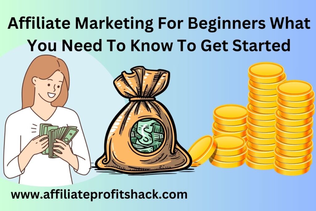 Affiliate Marketing For Beginners What You Need To Know To Get Started
