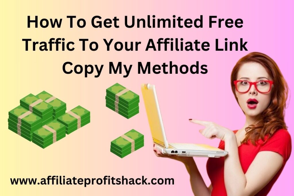 How To Get Unlimited Free Traffic To Your Affiliate Link Copy My Methods