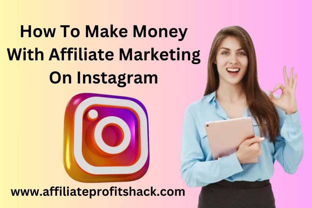 How To Make Money With Affiliate Marketing On Instagram