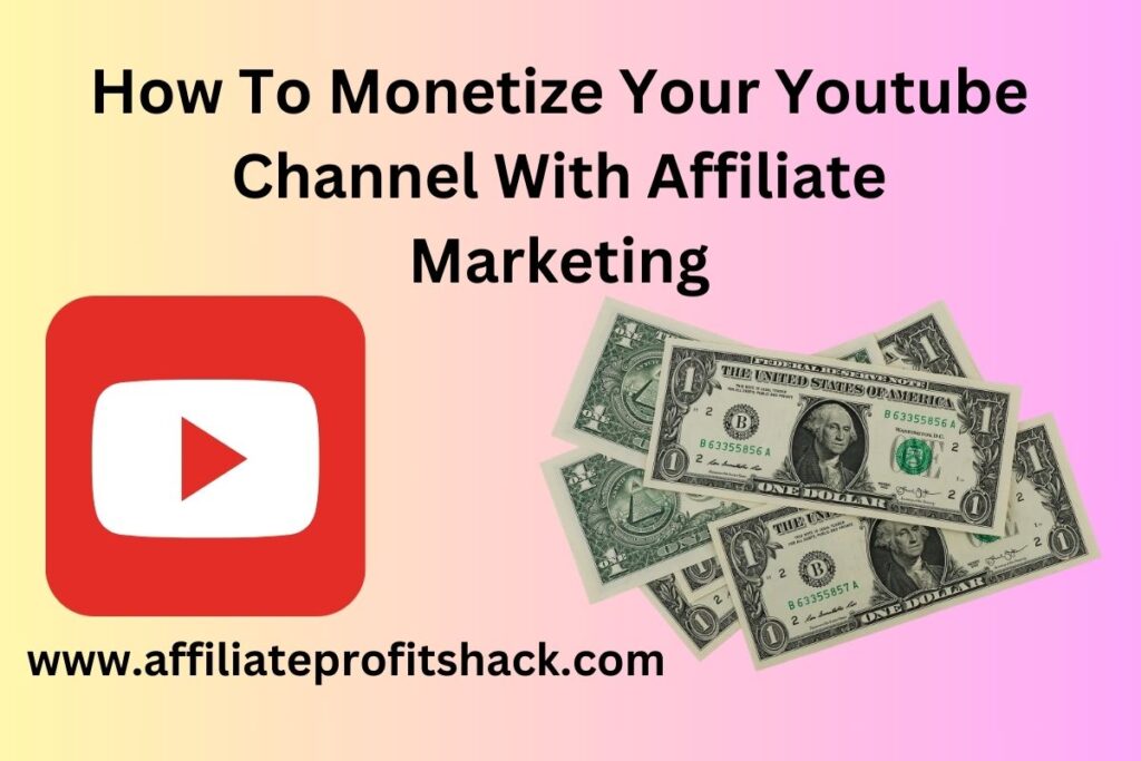 How To Monetize Your Youtube Channel With Affiliate Marketing