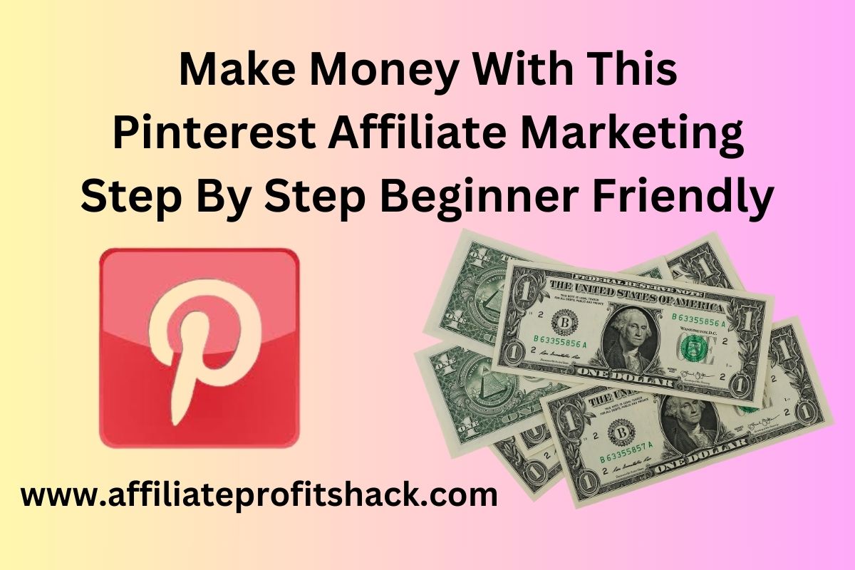 Make Money With This Pinterest Affiliate Marketing Step By Step Beginner Friendly