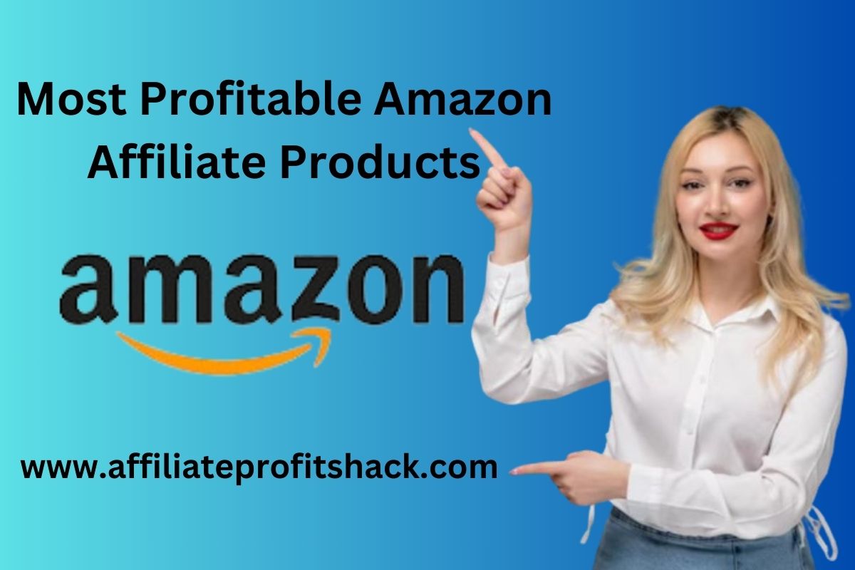 Most Profitable Amazon Affiliate Products