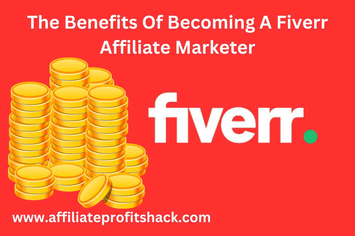 The Benefits Of Becoming A Fiverr Affiliate Marketer