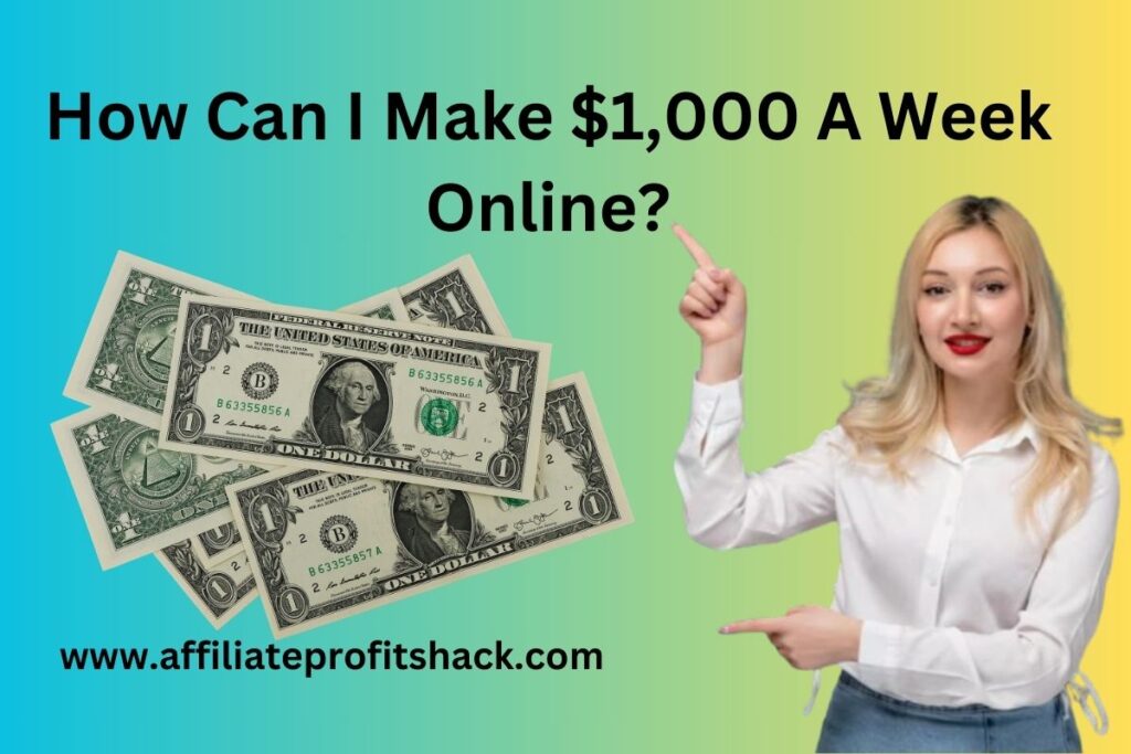 How Can I Make $1,000 A Week Online?
