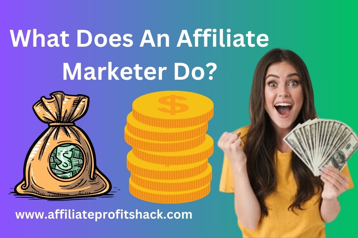 What Does An Affiliate Marketer Do?