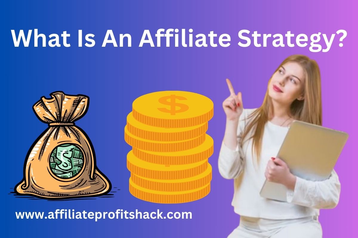What Is An Affiliate Strategy?