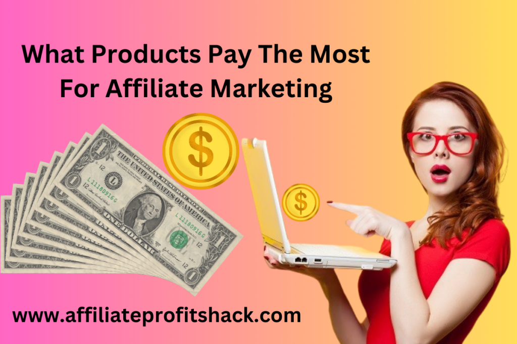 What Products Pay The Most For Affiliate Marketing
