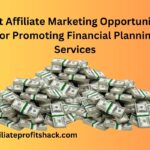 Best Affiliate Marketing Opportunities For Promoting Financial Planning Services