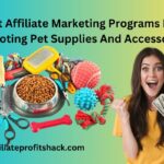 Best Affiliate Marketing Programs For Promoting Pet Supplies and Accessories