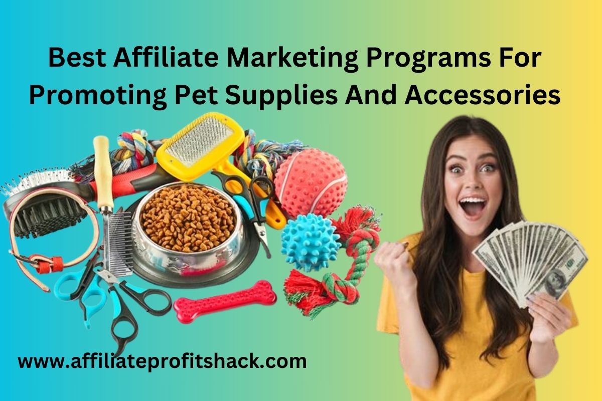 Best Affiliate Marketing Programs For Promoting Pet Supplies and Accessories