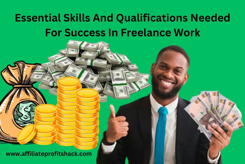 Essential Skills And Qualifications Needed For Success In Freelance Work