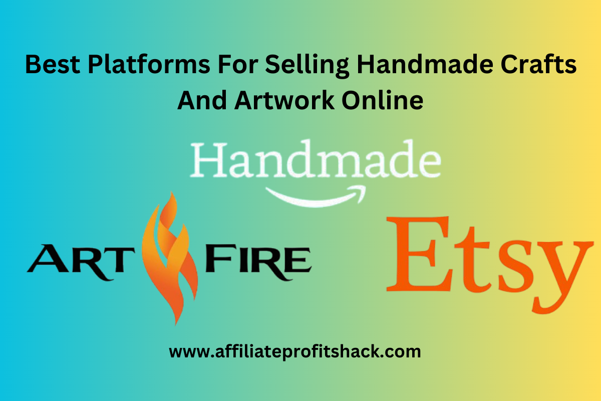 Best Platforms For Selling Handmade Crafts And Artwork Online