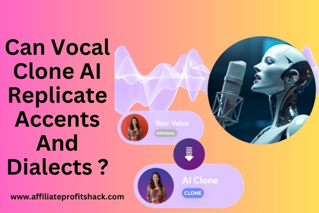 Can Vocal Clone AI Replicate Accents And Dialects ?