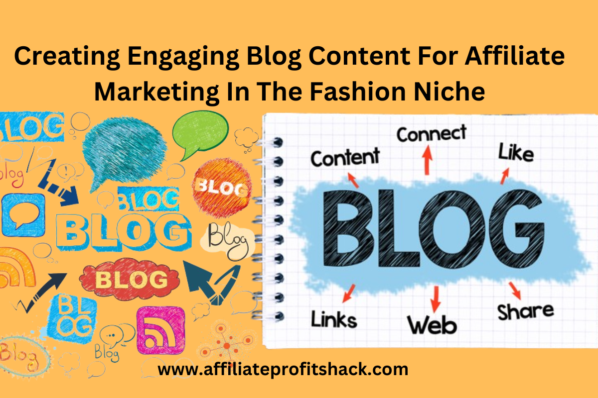 Creating Engaging Blog Content For Affiliate Marketing In The Fashion Niche