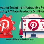 Creating Engaging Infographics For Promoting Affiliate Products On Pinterest