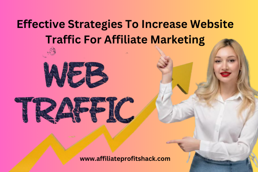 Effective Strategies To Increase Website Traffic For Affiliate Marketing