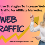 Effective Strategies To Increase Website Traffic For Affiliate Marketing