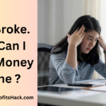 I Am Broke. How Can I Make Money Online ?