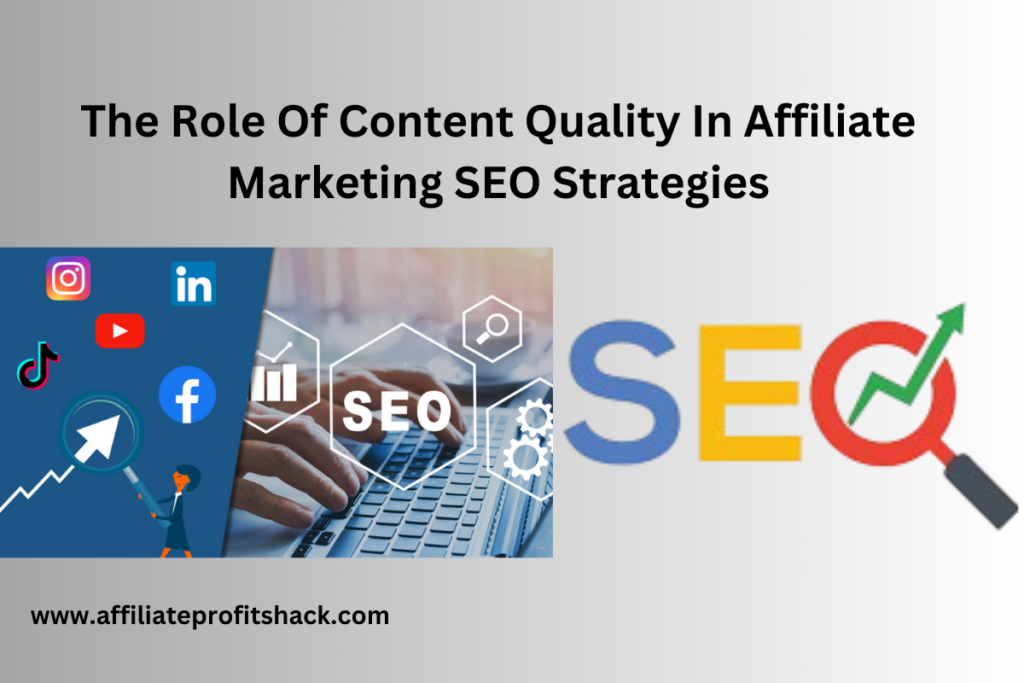 The Role Of Content Quality In Affiliate Marketing SEO Strategies