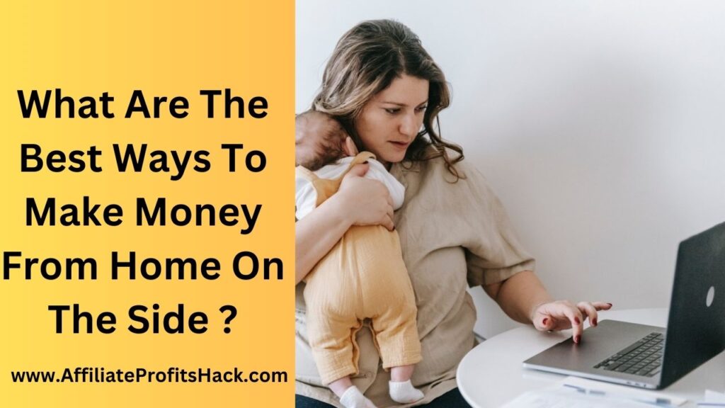 What Are The Best Ways To Make Money From Home On The Side