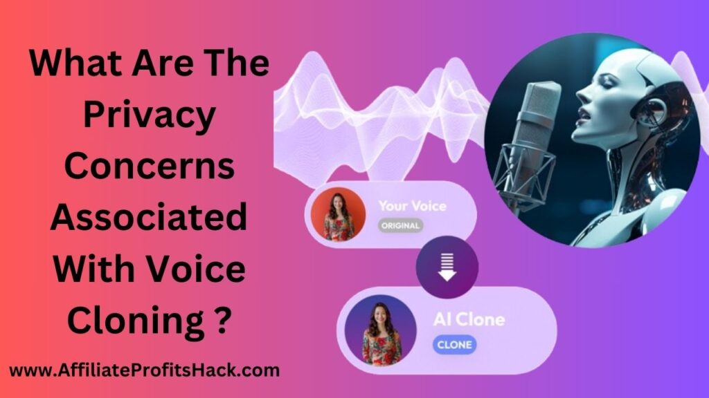 What Are The Privacy Concerns Associated With Voice Cloning ?