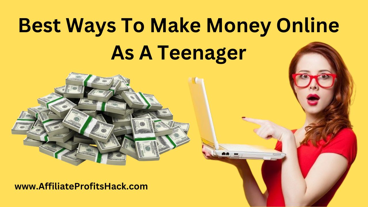 Best Ways To Make Money Online As A Teenager