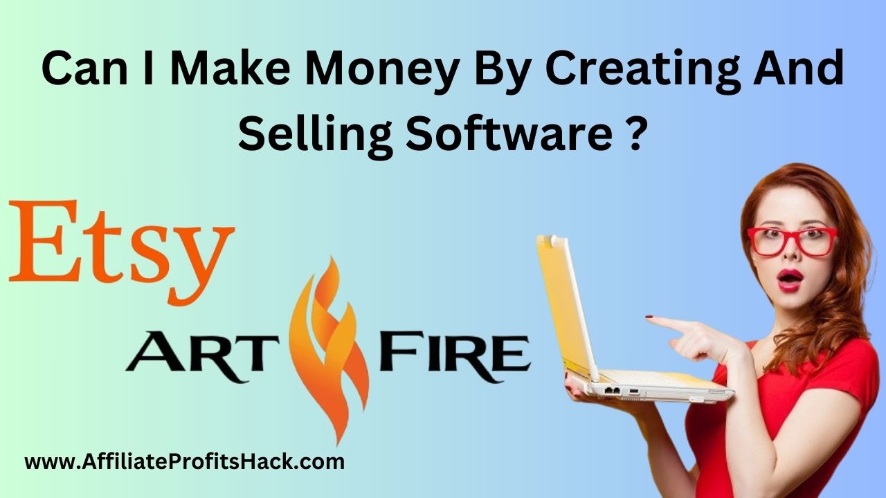 Can I Make Money By Creating And Selling Software ?