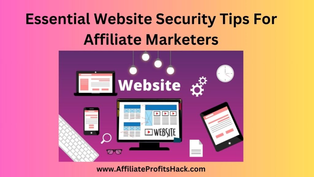 Essential Website Security Tips For Affiliate Marketers