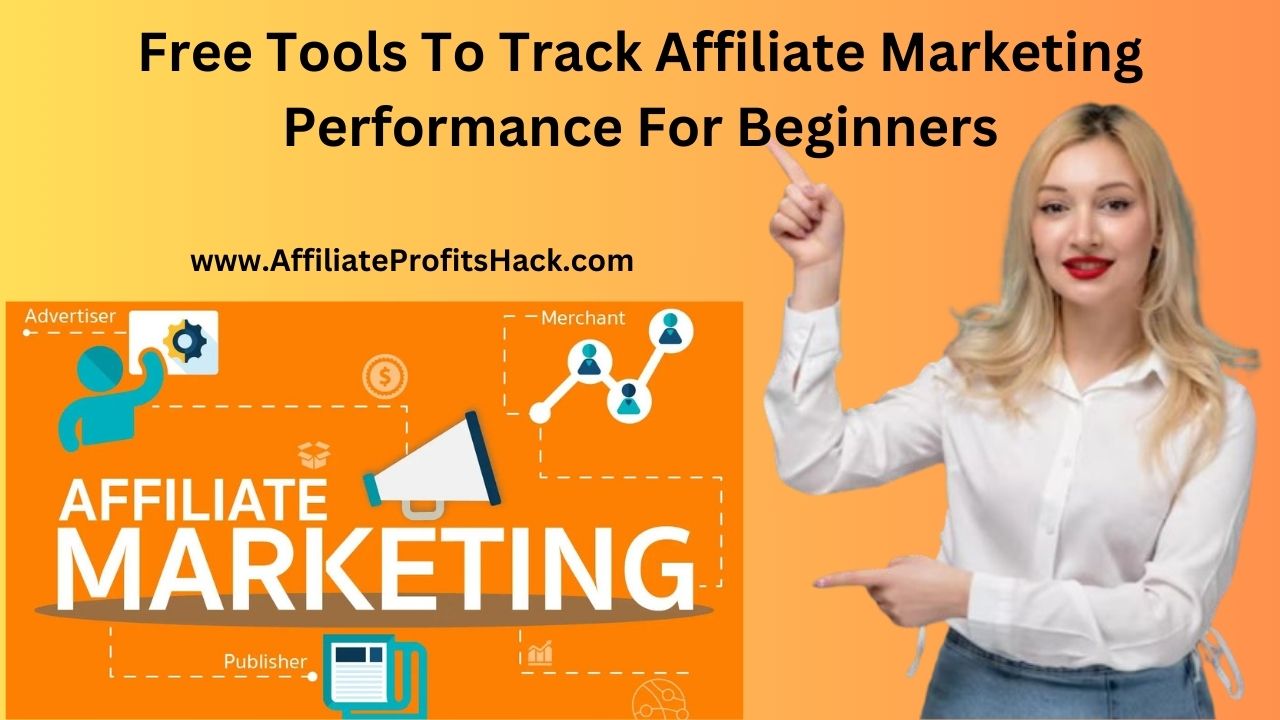 Free Tools To Track Affiliate Marketing Performance For Beginners