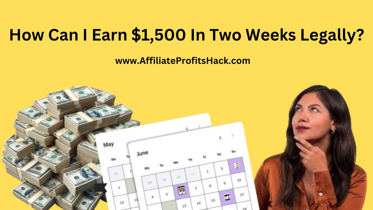 How Can I Earn $1,500 In Two Weeks Legally