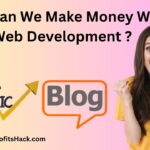 How Can We Make Money With Web Development ?