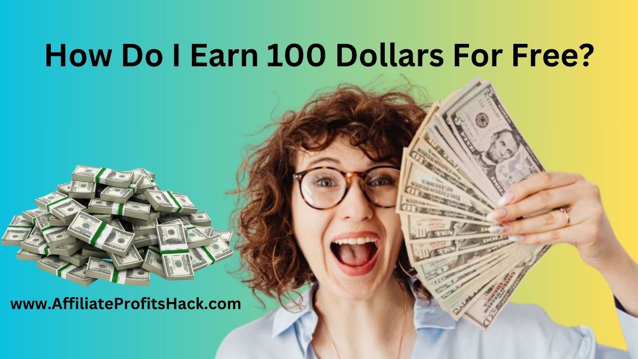 How Do I Earn 100 Dollars For Free?