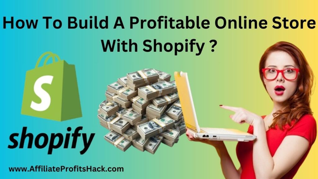 How To Build A Profitable Online Store With Shopify