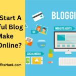 How To Start A Successful Blog And Make Money Online