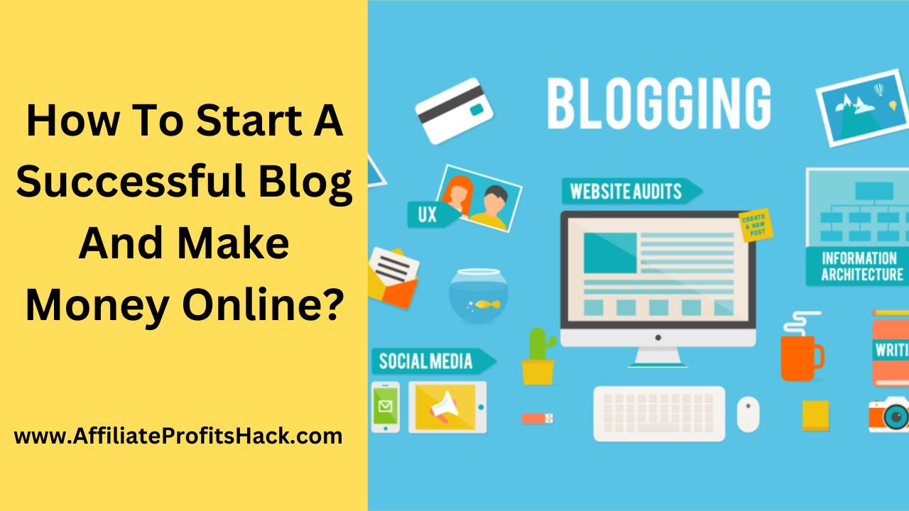 How To Start A Successful Blog And Make Money Online