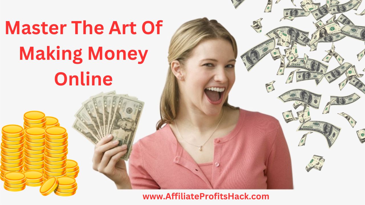 How To Be A Master Of The Art Of Making Money Online ?