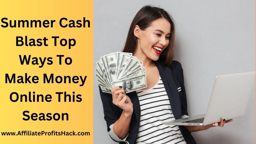 Summer Cash Blast Top Ways To Make Money Online This Season